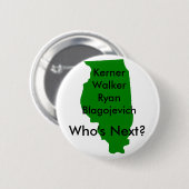 Blagojevich, wie is de volgende? ronde button 5,7 cm (Voorkant /achterkant)