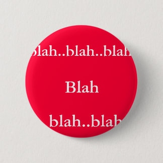 Blah, bla.. bla... bla... bla. ronde button 5,7 cm