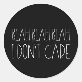 Blah blabla, het maakt me niet uit sarcastisch wit ronde sticker
