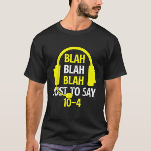 Blah Blah Blah Blah om alleen maar te zeggen 10 4 T-shirt