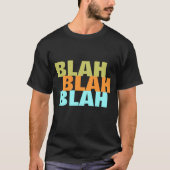 BLAH BLAH BLAH BLAH T-SHIRT (Voorkant)