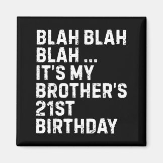 Blah Blah Blah Brothers 21st Birthday King Funny Magneet