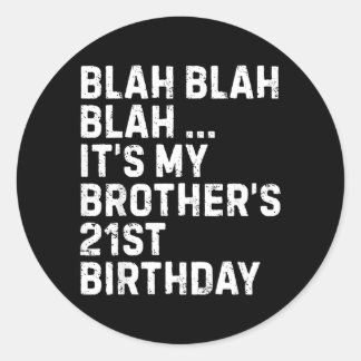 Blah Blah Blah Brothers 21st Birthday King Funny Ronde Sticker