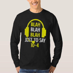 Blah Blah Blah, om maar 10 4 911 verzender 1 te ze T-shirt