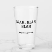 Blah Blah - Grappig bruidsmeisje voorstel Glas (Voorkant)