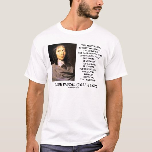 Blaise Pascal Gain Loss Wagering God bestaat citaa T-shirt (Voorkant)