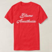 Blame anesthesie t-shirt (Design voorkant)