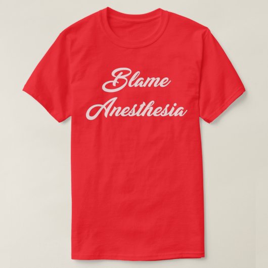 Blame anesthesie t-shirt (Design voorkant)