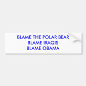 BLAME DE POLAIRE BEARBLAME IRAQISBLAME OBAMA BUMPERSTICKER (Voorkant)