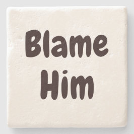 BLAME HEM grappig, niet m'n excuses thuis Stenen Onderzetter