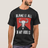 Blame It All on My Roots Outlaws Music Bull Skull T-shirt (Voorkant)