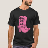 Blame It All On my Roots Pink Cowgirl Boots Wester T-shirt (Voorkant)