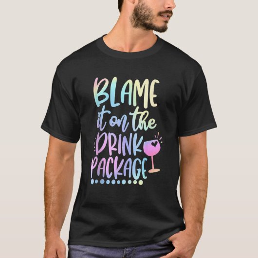 Blame It On The Drink Package Cruise Alcohol Wine  T-shirt (Voorkant)