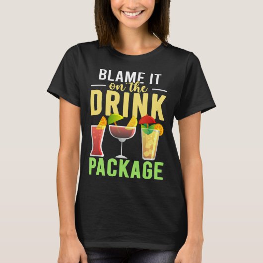 Blame It On The Drink Package  Cruise Vacation Cru T-shirt (Voorkant)