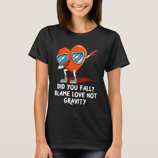 Blame Love Not Gravity Valentines Day Humor T-shirt (Voorkant)