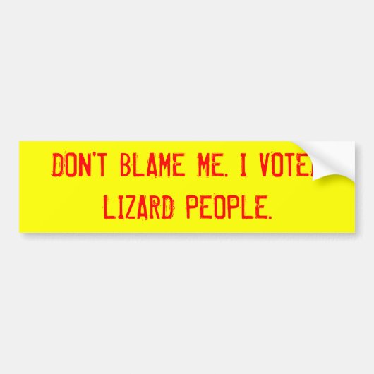 BLAME ME NIET. IK HEB GESTEMD VOOR LIZARD MENSEN. BUMPERSTICKER (Voorkant)