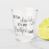 Blame my brother shot glass shot glas (Voorkant)