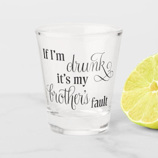 Blame my brother shot glass shot glas (Voorkant)