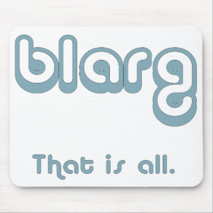 blarg. muismat