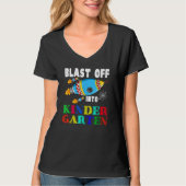Blast Off Into Kindergarten Funny Rocket Back To S T-shirt (Voorkant)