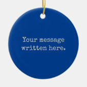 Blauw Aangepaste Bericht Gepersonaliseerde Tekst C Keramisch Ornament (Voorkant)