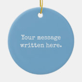Blauw Aangepaste Bericht Gepersonaliseerde Tekst C Keramisch Ornament (Voorkant)