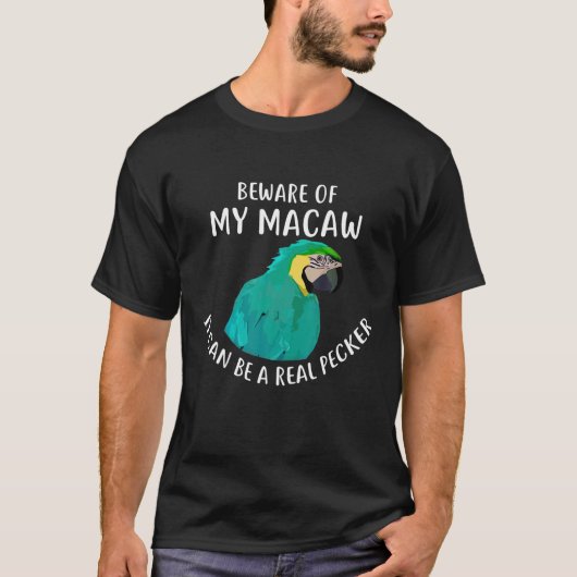 Blauw en Goud Macaw T Shirt Pas op voor mijn Macaw (Voorkant)