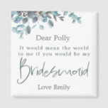 Blauw Eucalyptus Leaf Script Bridesmaid Request Magneet<br><div class="desc">Een mooie manier om deze speciale vraag te stellen: geef deze magneet met Blauwe Eucalyptusbladeren die de bovenste rand omhelzen met Bridesmaid in een stijlvolle,  moderne typografie in donkerblauw. De rest van de tekst kan gemakkelijk worden gepersonaliseerd.</div>