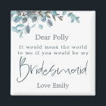 Blauw Eucalyptus Leaf Script Bridesmaid Request Magneet<br><div class="desc">Een mooie manier om deze speciale vraag te stellen: geef deze magneet met Blauwe Eucalyptusbladeren die de bovenste rand omhelzen met Bridesmaid in een stijlvolle,  moderne typografie in donkerblauw. De rest van de tekst kan gemakkelijk worden gepersonaliseerd.</div>