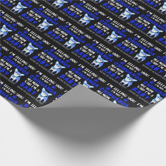 Blauw Geen Chihuahua mama zegt dat ik een Baby ben Cadeaupapier (Hoek)