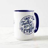 Blauw Geen Talkie voor de koffie Mok (Voorkant rechts)