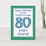 Blauw, groen, wit 80th Birthday Brother-in-law Kaart<br><div class="desc">Een stijlvolle 80e Birthday-kaart voor een schoonbroer,  met het nummer 80 gemaakt van een handbeschilderd papieren collage,  in blauw,  groen en wit,  coördinerend met de letters en de rand van de kaart. Vergeet niet dat je de binnenkant van deze 80e verjaardag kaart gemakkelijk kunt aanpassen.</div>