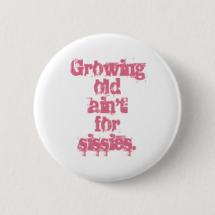 Blauw Growing Old Is niet voor Sissies in Roze Ronde Button 5,7 Cm