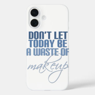 Blauw Laat vandaag geen verkwisting van make-up zi iPhone 16 Hoesje