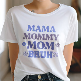 Blauw Mama Mama Mama Bruh Grappig Quote T-shirt