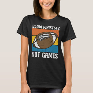 BLAUW WHISTLS GAMES GEEN FUNNY FOOTBALL T-SHIRT