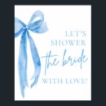 Blauwe boog Laten we de bruid douchen met liefdest Poster<br><div class="desc">Vier de bruid-to-be met onze "Blue Bow Let's Shower The Bride With Love" teken. Met een stijlvol blauw boogontwerp voegt dit teken een vleugje elegantie toe aan elk vrijgezellenfeest. De hartverwarmende boodschap moedigt gasten aan om hun liefde en beste wensen voor de bruid te uiten. Gedrukt op hoogwaardig papier met...</div>