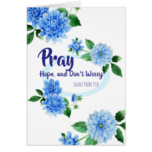 Blauwe Floral   Pray Hope Don't Worry Padre Pio