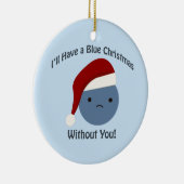 Blauwe Kerstmis zonder jou! Keramisch Ornament (Rechts)