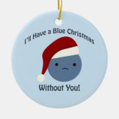 Blauwe Kerstmis zonder jou! Keramisch Ornament (Voorkant)