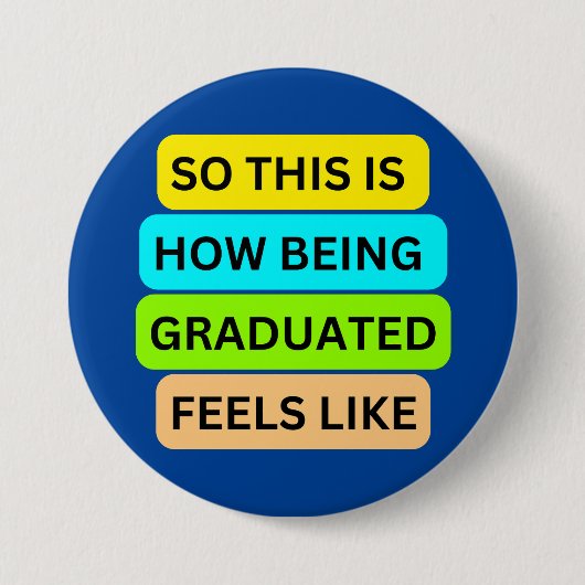 Blauwe ronde knop SO_THIS_IS_HOW_BEING_GRADUATED_ Button 7,6 Cm (Voorkant)