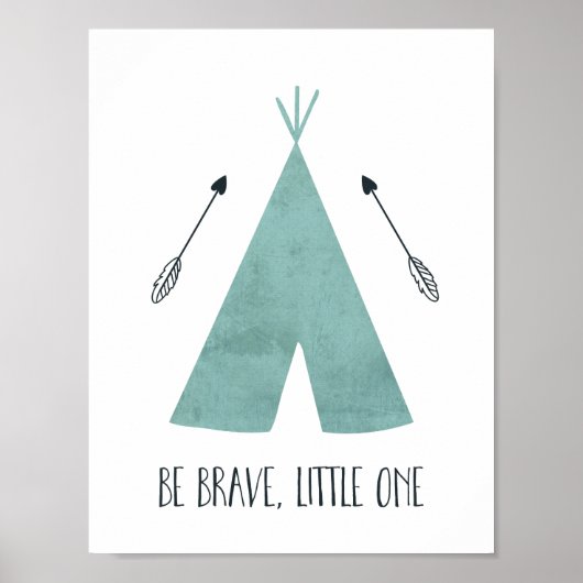 Blauwe Teepee Wees dapper kleine Poster (Voorkant)