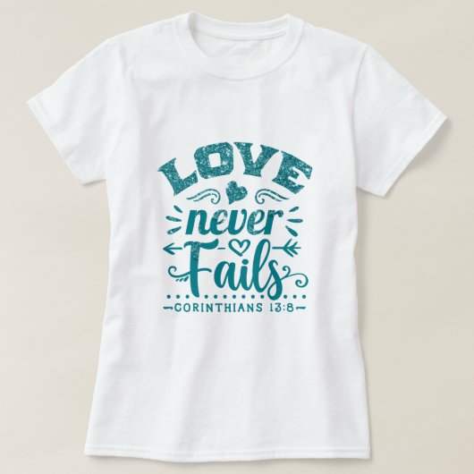 Blauwgroen druppelaar Glitter Love mislukt nooit T T-shirt (Design voorkant)