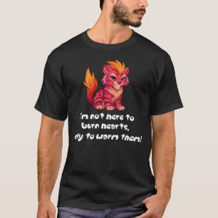 Blazetail "Ik ben hier om harten te verwarmen" T-shirt
