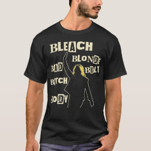 Bleach Blonde Bad Built Butch Body 1 T-shirt