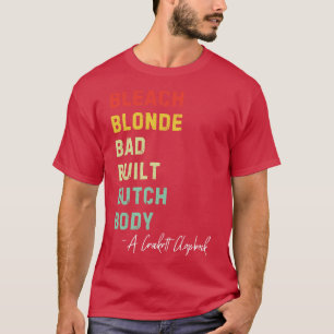 Bleach Blonde Bad Built Butch Body Retro B T-shirt