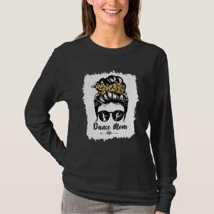 Bleach Dance mam Messy Bun Hair Funny Leopard Danc T-shirt
