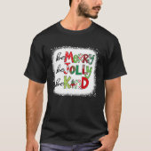 Bleached Be Merry Be Jolly Be Kind Christmas Tree  T-shirt (Voorkant)