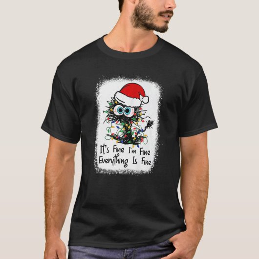 Bleached Cat Christmas It's Fine I'm Fine Everythi T-shirt (Voorkant)