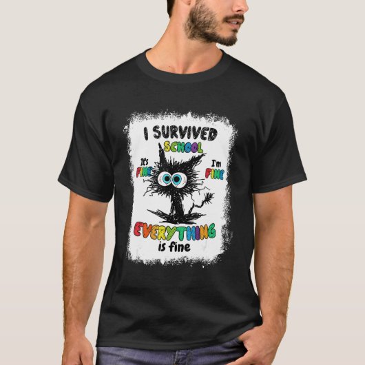 Bleached Cat I Survived School Its Fine I'm Fine T-shirt (Voorkant)